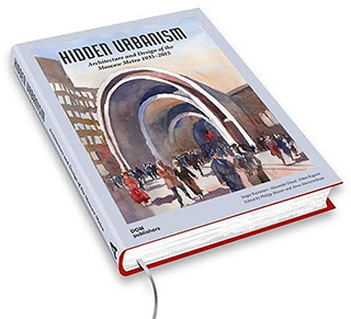 Скрытый урбанизм. Архитектура и дизайн Московского метро 1935-2015